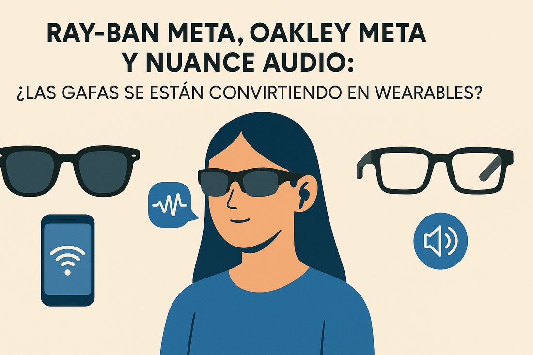 Ray-Ban Meta, Oakley Meta y Nuance Audio: ¿las gafas se están convirtiendo en wearables?